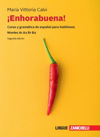 Enhorabuena! Curso y gramática de español para italófonos. Niveles B1 B2. Con e-book - Maria Vittoria Calvi - Libro Zanichelli 2020 | Libraccio.it