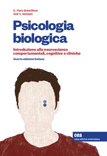 Psicologia biologica. Introduzione alle neurosceinze comportamentali, cognitive e cliniche. Con aggiornamento online. Con app. Con e-book - S. Marc Breedlove, Neil V. Watson, Neil V. Watson - Libro CEA 2019 | Libraccio.it