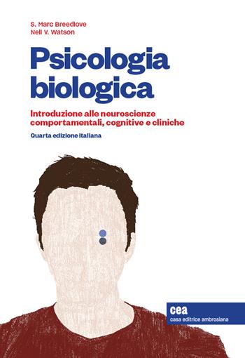 Psicologia biologica. Introduzione alle neurosceinze comportamentali, cognitive e cliniche. Con aggiornamento online. Con app. Con e-book - S. Marc Breedlove, Mark R. Rosenzweig, Neil V. Watson - Libro CEA 2019 | Libraccio.it