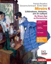 Miroirs. Littérature, histoire, art et culture. Con Fiches. Con e-book. Con espansione online. Vol. 1: Du moyen âge au Romantisme