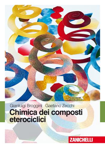 Chimica dei composti eterociclici - Gianluigi Broggini, Gaetano Zecchi - Libro Zanichelli 2017 | Libraccio.it