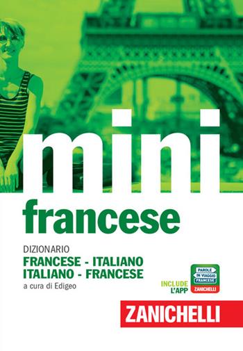 Il mini di francese. Dizionario francese-italiano, italiano-francese. (fornito elettronicamente)  - Libro Zanichelli 2017, I Mini Zanichelli | Libraccio.it