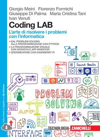 Coding LAB. L'arte di risolvere i problemi con l'informatica. Con e-book. Con espansione online - Giorgio Meini, Fiorenzo Formichi, Giuseppe Di Palma - Libro Zanichelli 2015 | Libraccio.it