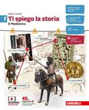 Ti spiego la storia. Con espansione online. Vol. 1: Il medioevo - Aldo Carioli - Libro Zanichelli 2019 | Libraccio.it