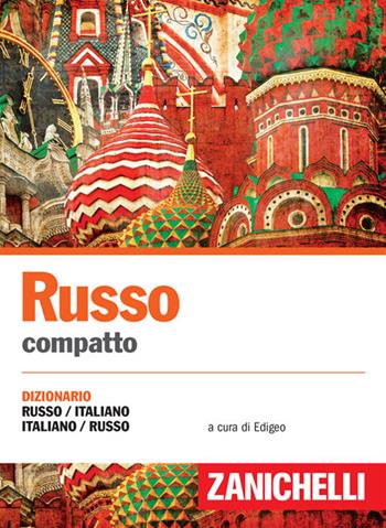 Russo compatto. Dizionario russo-italiano, italiano-russo  - Libro Zanichelli 2017, I dizionari compatti | Libraccio.it