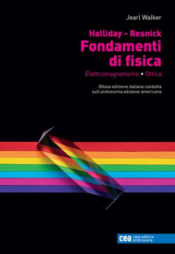 Fondamenti di fisica. Elettromagnetismo, ottica. Con e-book - David Halliday, Robert Resnick, Jearl Walker - Libro CEA 2023 | Libraccio.it