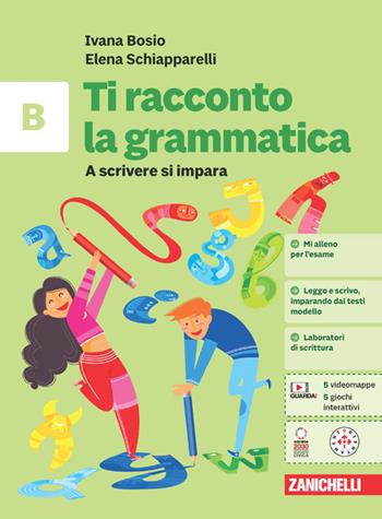 Ti racconto la grammatica. A scrivere si impara. Per la Scuola media. Vol. B - Ivana Bosio, Elena Schiapparelli - Libro Zanichelli 2024 | Libraccio.it