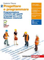 Progettare e programmare. Con e-book. Con espansione online. Vol. 2: Programmazione orientata agli oggetti. Linguaggi per il web. Database relazionali