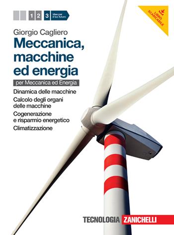 Meccanica, macchine ed energia. Con espansione online. Vol. 3: Dinamica-Calcolo-Cogenerazione e ris parmio energetico-Climatizzazione - Giorgio Cagliero - Libro Zanichelli 2012 | Libraccio.it