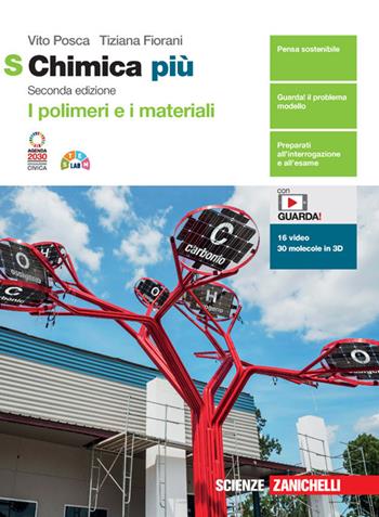 Chimica più. I polimeri e i materiali S. Per le Scuole superiori. - Vito Posca, Tiziana Fiorani - Libro Zanichelli 2022 | Libraccio.it