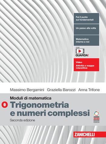 Moduli di matematica. Modulo O bianco: Trigonometria, vettori e numeri complessi. Con espansione online - Massimo Bergamini, Anna Trifone, Graziella Barozzi - Libro Zanichelli 2023 | Libraccio.it