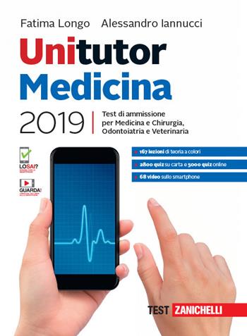 Unitutor Medicina 2019. Test di ammissione per Medicina e chirurgia, Odontoiatria, Veterinaria. Con app. Con e-book - Fatima Longo, Alessandro Iannucci - Libro Zanichelli 2019 | Libraccio.it