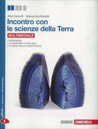Incontro con le scienze della terra. Con e-book. Con espansione online - Alba Gainotti, Alessandra Modelli - Libro Zanichelli 2014 | Libraccio.it