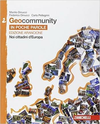 Geocommunity. Ediz. arancione. Con e-book. Con espansione online. Vol. 2: In poche parole. Noi cittadini d'Europa - Manlio Dinucci, Federico Dinucci, Carla Pellegrini - Libro Zanichelli 2014 | Libraccio.it