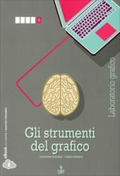 Gli strumenti del grafico. Laboratorio grafico. Per la 5ª classe delle Scuole superiori. Con e-book. Con espansione online
