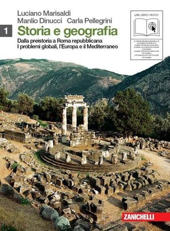 Storia e geografia. Con cittadinanza e Costituzione. Con espansione online. Vol. 1: Preistoria-Roma repubblicana-Problemi globali, Europa e mediterraneo. - Luciano Marisaldi, Manlio Dinucci - Libro Zanichelli 2010 | Libraccio.it