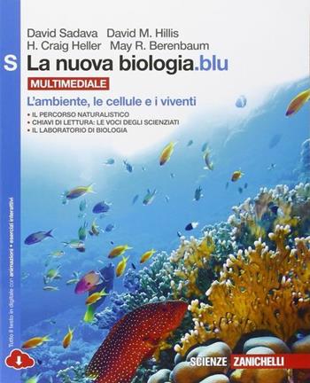 La nuova biologia.blu. L'ambiente, le cellule e i viventi. Per le Scuole superiori. - David Sadava, David M. Hillis, Craig H. Heller - Libro Zanichelli 2015 | Libraccio.it