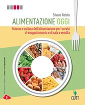 Alimentazione oggi. Scienza e cultura dell'alimentazione per i servizi di enogastronomia e di sala e vendita. Con quaderno operativo per il secondo biennio. Con Contenuto digitale (fornito elettronicamente)