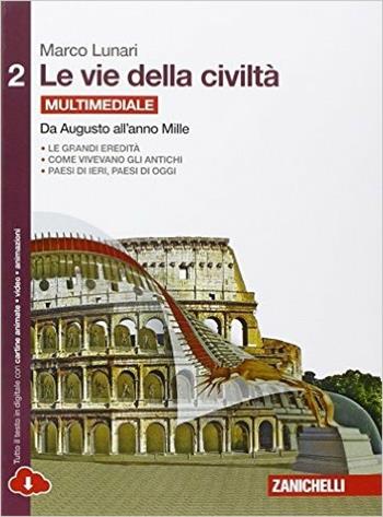 Le vie della civiltà. Per le Scuole superiori. Vol. 2: Da Augusto all'anno Mille. - Marco Lunari - Libro Zanichelli 2015 | Libraccio.it
