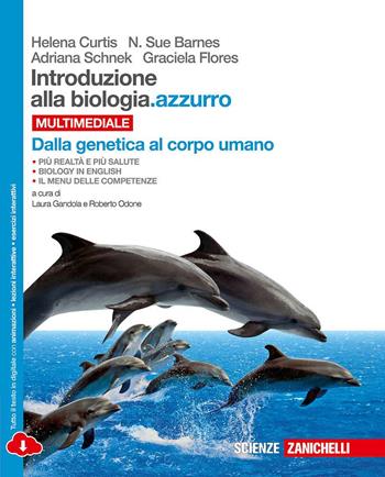 Introduzione alla biologia.azzurro. Dalla genetica al corpo umano. Cone-book. Con espansione online - Helena Curtis, N. Sue Barnes, Adriana Schnek - Libro Zanichelli 2015 | Libraccio.it