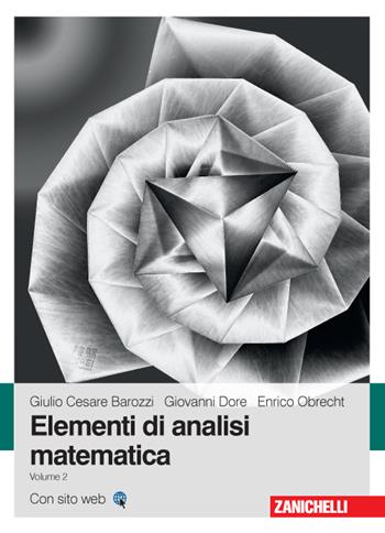 Elementi di analisi matematica. Vol. 2 - Giulio C. Barozzi, Giovanni Dore, Enrico Obrecht - Libro Zanichelli 2015 | Libraccio.it