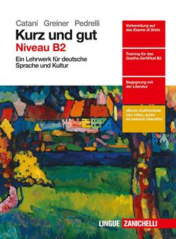 Kurz und gut. Ein Lehrwerk für deutsche Sprache und Kultur. Con e-book. Con espansione online - Cesarina Catani, Herbert Greiner, Elena Pedrelli - Libro Zanichelli 2016 | Libraccio.it