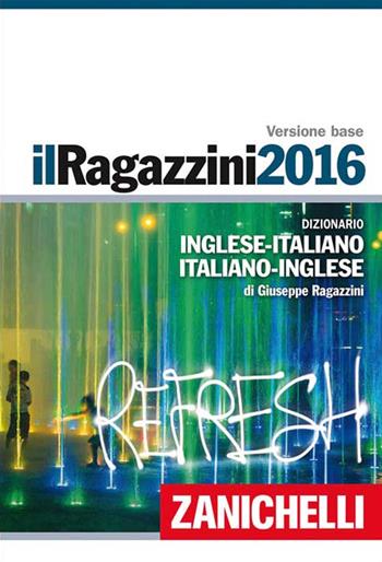 Il Ragazzini 2016. Dizionario inglese-italiano, italiano-inglese. Plus digitale. Con DVD-ROM - Giuseppe Ragazzini - Libro Zanichelli 2015, I grandi dizionari | Libraccio.it