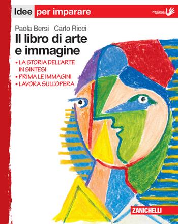 Il libro di arte e immagine. Idee per imparare. - Paola Bersi, Carlo Ricci - Libro Zanichelli 2015 | Libraccio.it