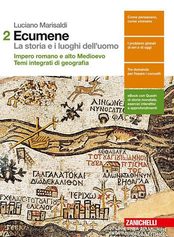 Ecumene. La storia e i luoghi dell'uomo. Con e-book. Con espansione online. Vol. 2: Impero romano e alto Medioevo-Temi integrati di geografia - Luciano Marisaldi - Libro Zanichelli 2016 | Libraccio.it