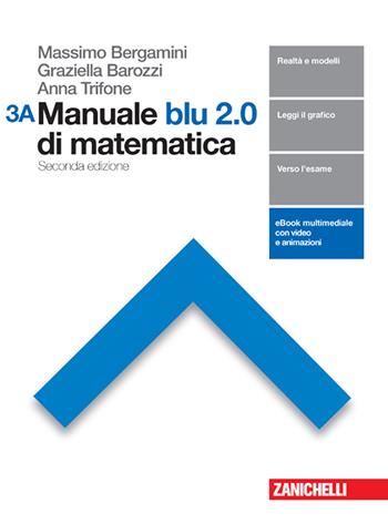 Manuale blu 2.0 di matematica. Vol. A-B. Per le Scuole superiori. Vol. 3 - Massimo Bergamini, Anna Trifone, Graziella Barozzi - Libro Zanichelli 2016 | Libraccio.it