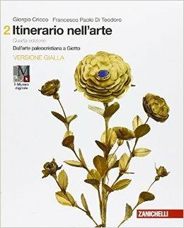 Itinerario nell'arte. Vol. 2: Dall'arte paleocristiana a Giotto - Giorgio Cricco, Francesco Paolo Di Teodoro - Libro Zanichelli 2016 | Libraccio.it