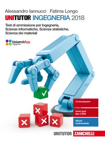 Unitutor Ingegneria. Test di ammissione per Ingegneria, Scienze informatiche, Scienze statistiche, Scienza dei materiali. (fornito elettronicamente) - Alessandro Iannucci, Fatima Longo - Libro Zanichelli 2017 | Libraccio.it