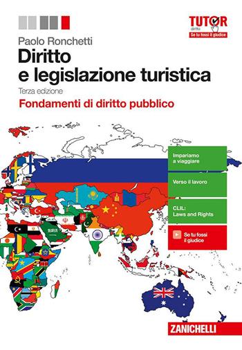 Diritto e legislazione turistica. Fondamenti di diritto pubblico. - Paolo Ronchetti - Libro Zanichelli 2017 | Libraccio.it