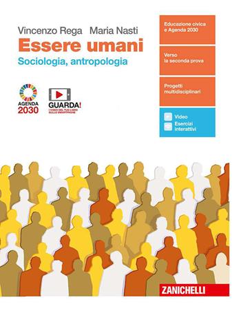 Essere umani. Sociologia e Antropologia. Con antologia La globalizzazione. Per la 5ª classe delle Scuole superiori. - Vincenzo Rega, Maria Nasti - Libro Zanichelli 2020 | Libraccio.it