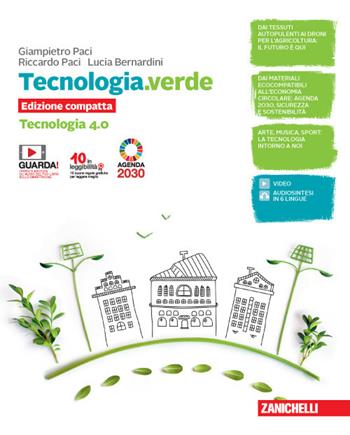 Tecnologia.verde. Tecnologia 4.0 compatta e Disegno, laboratorio e coding. Con e-book. Con espansione online - Giampietro Paci, Riccardo Paci, Lucia Bernardini - Libro Zanichelli 2020 | Libraccio.it