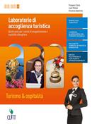 Laboratorio di accoglienza turistica. Turismo & ospitalità per i servizi di enogastronomia e ospitalità alberghiera. Per la 5ª classe delle Scuole superiori. Con e-book. Con espansione online - Prospero Conte, Luca Milano, Vincenzo Salemme - Libro Clitt 2019 | Libraccio.it