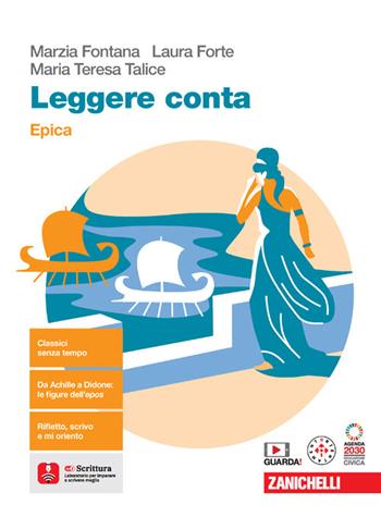 Leggere conta. Epica. Per le Scuole superiori. - Marzia Fontana, Laura Forte, Maria Teresa Talice - Libro Zanichelli 2024 | Libraccio.it