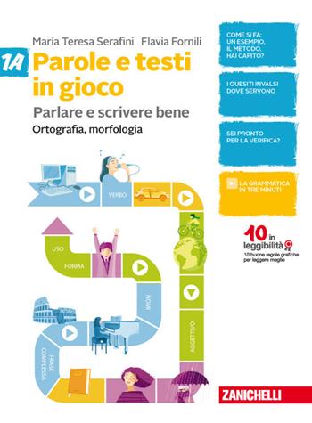 Parole e testi in gioco. Parlare e scrivere bene. Vol. 1A-Vol. 1B-Quaderno. Con Contenuto digitale (fornito elettronicamente) - Teresa Serafini, Flavia Fornili - Libro Zanichelli 2018 | Libraccio.it