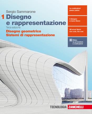 Disegno e rappresentazione. Con e-book. Vol. 1 - Sergio Sammarone - Libro Zanichelli 2018 | Libraccio.it