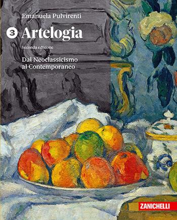 Artelogia. Per le Scuole superiori. Vol. 3: Dal Neoclassicismo al Contemporaneo - Emanuela Pulvirenti - Libro Zanichelli 2026 | Libraccio.it