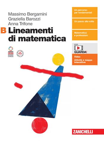Lineamenti di matematica. Per le Scuole superiori. Vol. B - Massimo Bergamini, Graziella Barozzi, Anna Trifone - Libro Zanichelli 2024 | Libraccio.it