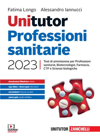 Unitutor Professioni sanitarie 2023. Test di ammissione per Professioni sanitarie, Biotecnologie, Farmacia, CTF, Scienze biologiche. Con e-book - Fatima Longo, Alessandro Iannucci - Libro Zanichelli 2022 | Libraccio.it