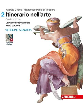 Itinerario nell'arte. Con museo digitale. (fornito elettronicamente) - Giorgio Cricco, Francesco Paolo Di Teodoro - Libro Zanichelli 2017 | Libraccio.it