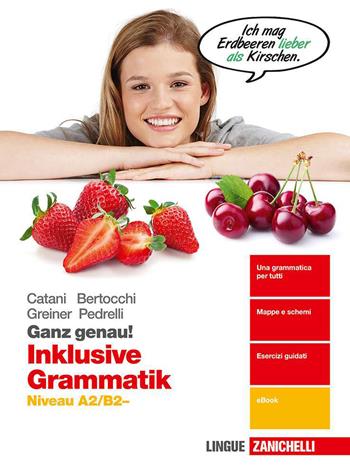 Ganz genau! Inklusive Grammatik. Niveau A2-B2. Con e-book. Con espansione online - Cesarina Catani, Miriam Bertocchi, Herbert Greiner - Libro Zanichelli 2020 | Libraccio.it