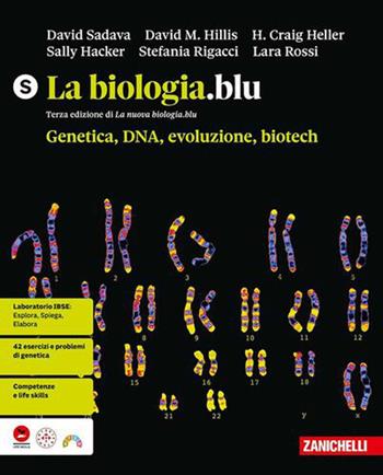 La biologia.blu. Genetica, DNA, evoluzione, biotech. Per le Scuole superiori - David Sadava, David M. Hillis, H. Craig Heller - Libro Zanichelli 2026 | Libraccio.it