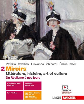 Miroirs. Littérature, histoire, art et culture. Per le Scuole superiori. (fornito elettronicamente). Vol. 2: Du Réalisme à nos jours - Patrizia Revellino, Giovanna Schinardi, Émilie Tellier - Libro Zanichelli 2020 | Libraccio.it
