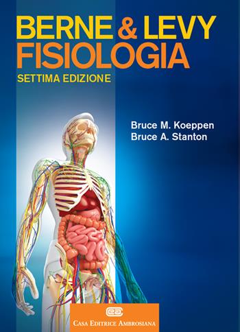 Fisiologia di Berne e Levy - Bruce M. Koeppen, Bruce A. Stanton - Libro CEA 2018 | Libraccio.it