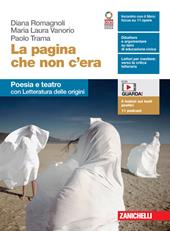 La pagina che non c'era. Poesia e teatro con Letteratura delle origini. Per le Scuole superiori. Con e-book. Con espansione online