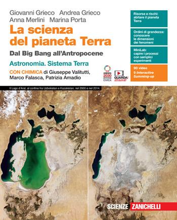 La scienza del pianeta Terra. Dal Big Bang all'Antropocene. Con Astronomia, Sistema Terra, Chimica. (fornito elettronicamente) - Giovanni Grieco, Andrea Grieco, Anna Merlini - Libro Zanichelli 2023 | Libraccio.it