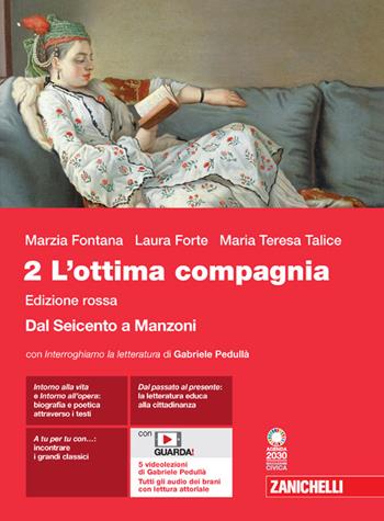 L'ottima compagnia. Ediz. rossa. Con Interroghiamo la letteratura. Per le Scuole superiori. Vol. 2: Giacomo Leopardi. Dal Seicento a Manzoni - Marzia Fontana, Laura Forte, Maria Teresa Talice - Libro Zanichelli 2022 | Libraccio.it
